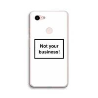 CaseCompany Not your business: Google Pixel 3 XL Transparant Hoesje