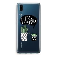CaseCompany Hey you cactus: Huawei P20 Transparant Hoesje