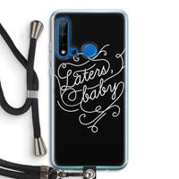 CaseCompany Laters, baby: Huawei P20 Lite (2019) Transparant Hoesje met koord