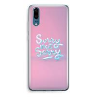 CaseCompany Sorry not sorry: Huawei P20 Transparant Hoesje