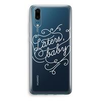 CaseCompany Laters, baby: Huawei P20 Transparant Hoesje