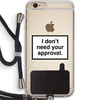 CaseCompany Don't need approval: iPhone 6 PLUS / 6S PLUS Transparant Hoesje met koord