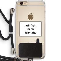 CaseCompany Fight for my fairytale: iPhone 6 PLUS / 6S PLUS Transparant Hoesje met koord