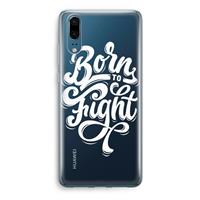CaseCompany Born to Fight: Huawei P20 Transparant Hoesje