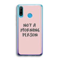 CaseCompany Morning person: Huawei P30 Lite Transparant Hoesje