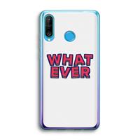 CaseCompany Whatever: Huawei P30 Lite Transparant Hoesje