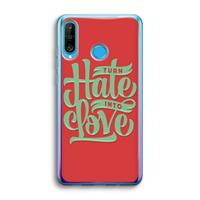 CaseCompany Turn hate into love: Huawei P30 Lite Transparant Hoesje