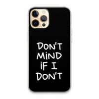 CaseCompany Don't Mind: iPhone 13 Pro Max Transparant Hoesje