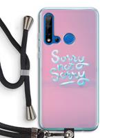 CaseCompany Sorry not sorry: Huawei P20 Lite (2019) Transparant Hoesje met koord