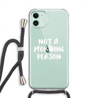 CaseCompany Morning person: iPhone 11 Transparant Hoesje met koord