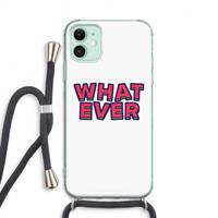 CaseCompany Whatever: iPhone 11 Transparant Hoesje met koord