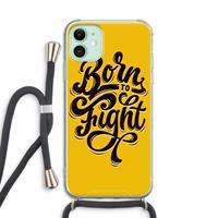 CaseCompany Born to Fight: iPhone 11 Transparant Hoesje met koord