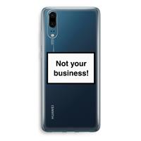 CaseCompany Not your business: Huawei P20 Transparant Hoesje