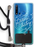 CaseCompany Laters, baby: Huawei P20 Lite (2019) Transparant Hoesje met koord