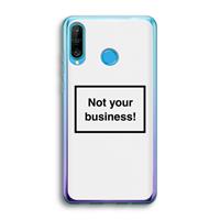 CaseCompany Not your business: Huawei P30 Lite Transparant Hoesje