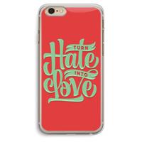 CaseCompany Turn hate into love: iPhone 6 Plus / 6S Plus Transparant Hoesje