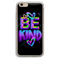 CaseCompany Be Kind: iPhone 6 Plus / 6S Plus Transparant Hoesje