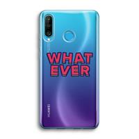 CaseCompany Whatever: Huawei P30 Lite Transparant Hoesje