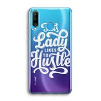 CaseCompany Hustle Lady: Huawei P30 Lite Transparant Hoesje