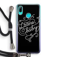 CaseCompany Laters, baby: Huawei P Smart (2019) Transparant Hoesje met koord
