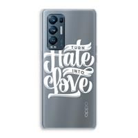 CaseCompany Turn hate into love: Oppo Find X3 Neo Transparant Hoesje