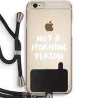 CaseCompany Morning person: iPhone 6 / 6S Transparant Hoesje met koord