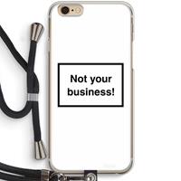 CaseCompany Not your business: iPhone 6 / 6S Transparant Hoesje met koord