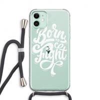 CaseCompany Born to Fight: iPhone 11 Transparant Hoesje met koord