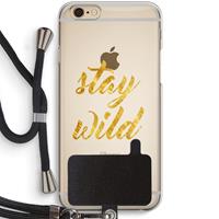 CaseCompany Stay wild: iPhone 6 / 6S Transparant Hoesje met koord