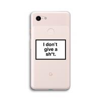 CaseCompany Don't give a shit: Google Pixel 3 XL Transparant Hoesje