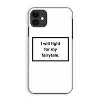 CaseCompany Fight for my fairytale: iPhone 11 Tough Case