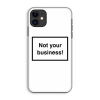 CaseCompany Not your business: iPhone 11 Tough Case