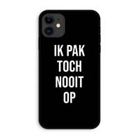 CaseCompany Ik pak nooit op - Zwart: iPhone 11 Tough Case