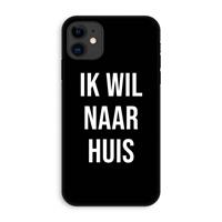 CaseCompany Ik wil naar huis - Zwart: iPhone 11 Tough Case