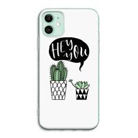 CaseCompany Hey you cactus: iPhone 11 Transparant Hoesje