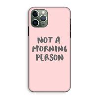 CaseCompany Morning person: iPhone 11 Pro Tough Case