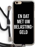 CaseCompany Belastinggeld - Zwart: iPhone 6 / 6S Transparant Hoesje met koord