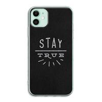 CaseCompany Stay true: iPhone 11 Transparant Hoesje