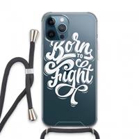 CaseCompany Born to Fight: iPhone 13 Pro Max Transparant Hoesje met koord