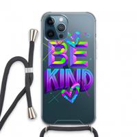 CaseCompany Be Kind: iPhone 13 Pro Max Transparant Hoesje met koord