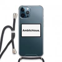 CaseCompany Ambitchious: iPhone 13 Pro Max Transparant Hoesje met koord