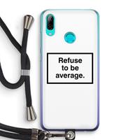 CaseCompany Refuse to be average: Huawei P Smart (2019) Transparant Hoesje met koord