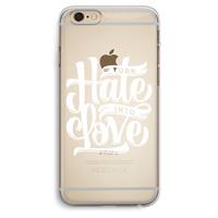 CaseCompany Turn hate into love: iPhone 6 Plus / 6S Plus Transparant Hoesje