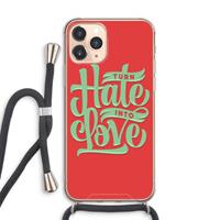 CaseCompany Turn hate into love: iPhone 11 Pro Max Transparant Hoesje met koord