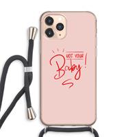 CaseCompany Not Your Baby: iPhone 11 Pro Max Transparant Hoesje met koord