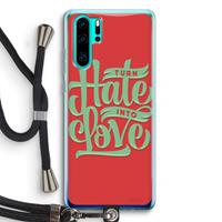 CaseCompany Turn hate into love: Huawei P30 Pro Transparant Hoesje met koord