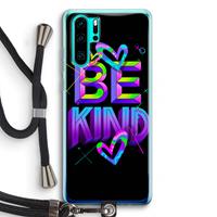 CaseCompany Be Kind: Huawei P30 Pro Transparant Hoesje met koord