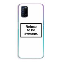 CaseCompany Refuse to be average: Oppo A92 Transparant Hoesje