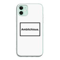 CaseCompany Ambitchious: iPhone 11 Transparant Hoesje