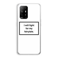 CaseCompany Fight for my fairytale: Oppo A95 5G Transparant Hoesje